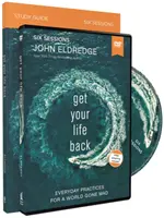 Get Your Life Back Ghid de studiu cu DVD: Practici de zi cu zi pentru o lume înnebunită - Get Your Life Back Study Guide with DVD: Everyday Practices for a World Gone Mad