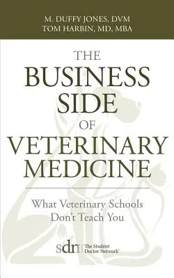 Partea comercială a medicinei veterinare: Ce nu vă învață școlile veterinare - The Business Side of Veterinary Medicine: What Veterinary Schools Don't Teach You