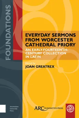 Predici de zi cu zi de la Worcester Cathedral Priory: O colecție în latină de la începutul secolului al XIV-lea - Everyday Sermons from Worcester Cathedral Priory: An Early-Fourteenth-Century Collection in Latin