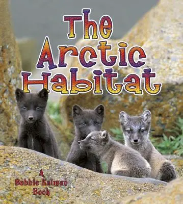 Habitatul arctic - The Arctic Habitat