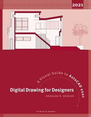 Desen digital pentru designeri: Un ghid vizual pentru AutoCAD 2021 - Digital Drawing for Designers: A Visual Guide to AutoCAD 2021
