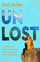 Unlost - O călătorie de autodescoperire și puterea vindecătoare a naturii sălbatice în aer liber - Unlost - A journey of self-discovery and the healing power of the wild outdoors