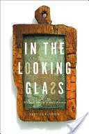In the Looking Glass: Oglinzi și identitate în America timpurie - In the Looking Glass: Mirrors and Identity in Early America