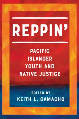 Reppin': Tinerii din insulele Pacificului și justiția nativă - Reppin': Pacific Islander Youth and Native Justice