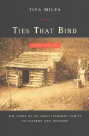 Ties That Bind: Povestea unei familii Afro-Cherokee în sclavie și libertate - Ties That Bind: The Story of an Afro-Cherokee Family in Slavery and Freedom