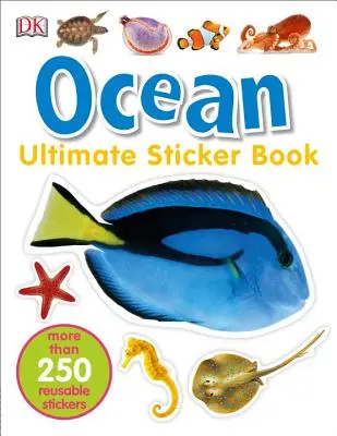 Ultimate Sticker Book: Ocean: Mai mult de 250 de autocolante reutilizabile - Ultimate Sticker Book: Ocean: More Than 250 Reusable Stickers