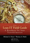 The Lean It Field Guide: O foaie de parcurs pentru transformarea ta - The Lean It Field Guide: A Roadmap for Your Transformation