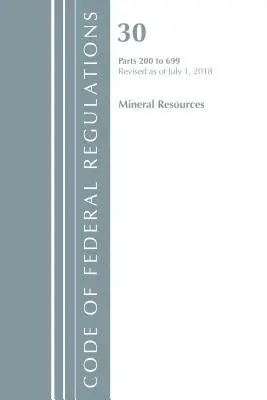 Code of Federal Regulations, Title 30 Mineral Resources 200-699, revizuit la 1 iulie 2018 (Office of the Federal Register (U S )) - Code of Federal Regulations, Title 30 Mineral Resources 200-699, Revised as of July 1, 2018 (Office of the Federal Register (U S ))
