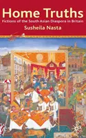Home Truths: Ficțiuni ale diasporei sud-asiatice în Marea Britanie - Home Truths: Fictions of the South Asian Diaspora in Britain