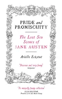 Mândrie și promiscuitate: Scenele de sex pierdute ale lui Jane Austen - Pride and Promiscuity: The Lost Sex Scenes of Jane Austen