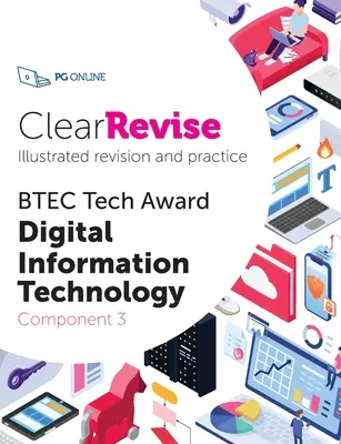 ClearRevise BTEC Tech Award Digital Information Technology Componenta 3 - ClearRevise BTEC Tech Award Digital Information Technology Component 3
