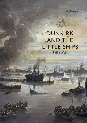 Dunkerque și corăbiile mici - Dunkirk and the Little Ships