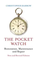 Ceasul de buzunar: Restaurare, întreținere și reparații - The Pocket Watch: Restoration, Maintenance and Repair