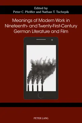 Semnificații ale muncii moderne în literatura și filmul german din secolele XIX și XXI - Meanings of Modern Work in Nineteenth- And Twenty-First-Century German Literature and Film