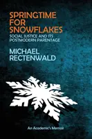 Primăvara fulgilor de nea: „Justiția socială” și filiația sa postmodernă - Springtime for Snowflakes: 'Social Justice' and Its Postmodern Parentage
