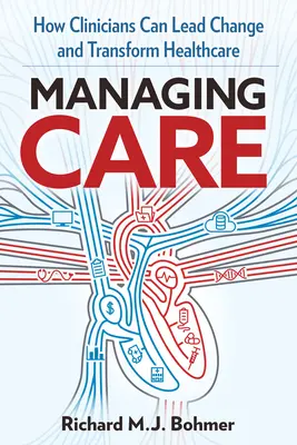 Managing Care: Conducerea schimbărilor clinice și transformarea asistenței medicale - Managing Care: Leading Clinical Change and Transforming Healthcare