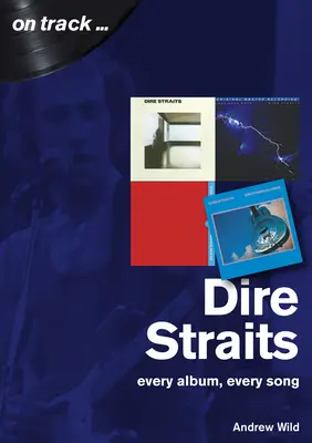 Dire Straits: Fiecare album, fiecare cântec - Dire Straits: Every Album, Every Song