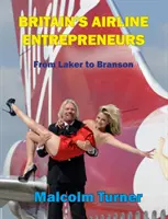 Antreprenorii liniilor aeriene britanice - de la Laker la Branson - Britain's Airline Entrepreneurs - from Laker to Branson