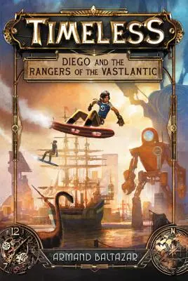 Atemporal: Diego și Rangerii din Vastlantic - Timeless: Diego and the Rangers of the Vastlantic