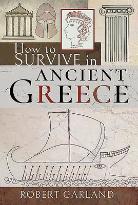 Cum să supraviețuiești în Grecia Antică - How to Survive in Ancient Greece