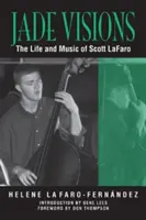 Jade Visions: Viața și muzica lui Scott LaFaro - Jade Visions: The Life and Music of Scott LaFaro