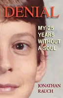 Denial: Cei 25 de ani ai mei fără suflet - Denial: My 25 Years Without a Soul