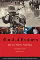 Blood of Brothers: Viață și război în Nicaragua, cu o nouă postfață - Blood of Brothers: Life and War in Nicaragua, with New Afterword