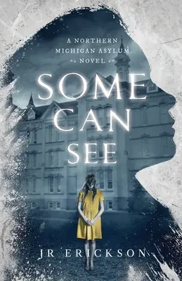 Unii pot vedea: Un roman despre azilul din nordul Michiganului - Some Can See: A Northern Michigan Asylum Novel
