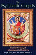 Evangheliile psihedelice: Istoria secretă a halucinogenelor în creștinism - The Psychedelic Gospels: The Secret History of Hallucinogens in Christianity