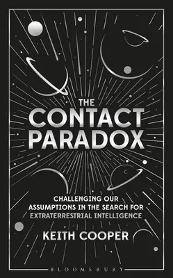 Paradoxul contactului: Contestarea ipotezelor noastre în căutarea inteligenței extraterestre - The Contact Paradox: Challenging Our Assumptions in the Search for Extraterrestrial Intelligence