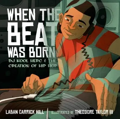 Când s-a născut ritmul: DJ Kool Herc și crearea hip-hop-ului - When the Beat Was Born: DJ Kool Herc and the Creation of Hip Hop