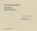 Între uscat și mare Operele lui Kiyonori Kikutake - Between Land and Sea Works of Kiyonori Kikutake