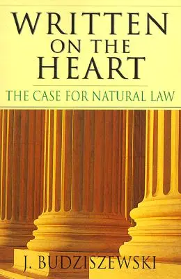 Scris pe inimă: Argumente în favoarea legii naturale - Written on the Heart: The Case for Natural Law