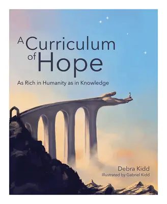 Un curriculum al speranței: la fel de bogat în umanitate ca și în cunoaștere - A Curriculum of Hope: As Rich in Humanity as in Knowledge