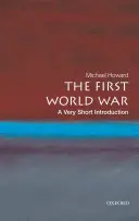 Primul Război Mondial: o introducere foarte scurtă - The First World War: A Very Short Introduction