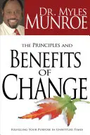 Principiile și beneficiile schimbării: Împlinirea scopului tău în vremuri tulburi - The Principles and Benefits of Change: Fulfilling Your Purpose in Unsettled Times