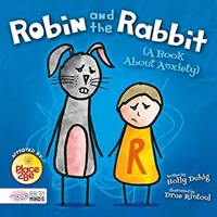 Robin și iepurele (O carte despre anxietate) - Robin and the Rabbit (A Book About Anxiety)