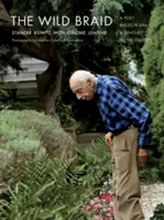 The Wild Braid: Un poet reflectează asupra unui secol în grădină - The Wild Braid: A Poet Reflects on a Century in the Garden