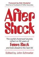 După șoc - Cei mai importanți futuriști din lume reflectează asupra a 50 de ani de șoc al viitorului și privesc spre următorii 50 - After Shock - The Worldas Foremost Futurists Reflect on 50 Years of Future Shockaand Look Ahead to the Next 50