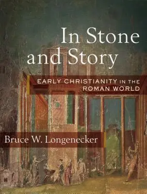 În piatră și poveste: Creștinismul timpuriu în lumea romană - In Stone and Story: Early Christianity in the Roman World