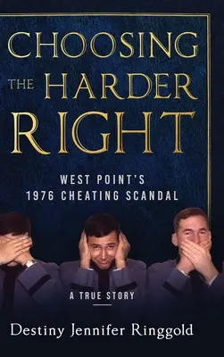 Alegând dreptul cel mai dur: Scandalul de trișare de la West Point din 1976 - Choosing the Harder Right: West Point's 1976 Cheating Scandal