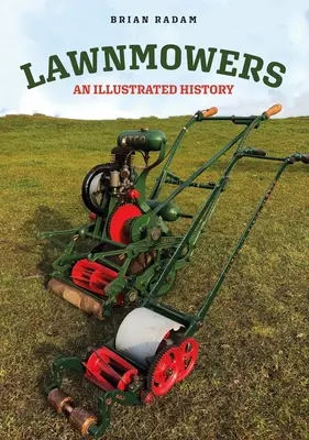 Mașini de tuns iarba: O istorie ilustrată - Lawnmowers: An Illustrated History