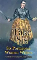 Take Six: Șase scriitoare portugheze - Take Six: Six Portuguese Women Writers