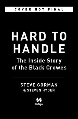 Hard to Handle: Viața și moartea trupei Black Crowes - Memorii - Hard to Handle: The Life and Death of the Black Crowes--A Memoir