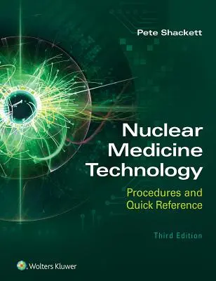Nuclear Medicine Technology: Proceduri și referință rapidă - Nuclear Medicine Technology: Procedures and Quick Reference
