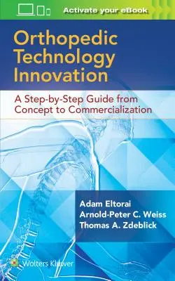Inovarea tehnologiei ortopedice: Un ghid pas cu pas de la concept la comercializare: A Step-By-Step Guide from Concept to Commercialization - Orthopaedic Technology Innovation: A Step-By-Step Guide from Concept to Commercialization