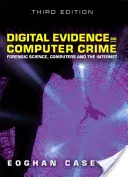 Dovezi digitale și criminalitate informatică: Criminalistică, calculatoare și internet - Digital Evidence and Computer Crime: Forensic Science, Computers and the Internet