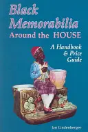 Black Memorabilia Around the House: Un manual și un ghid de prețuri - Black Memorabilia Around the House: A Handbook and Price Guide