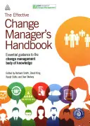 The Effective Change Manager's Handbook: Essential Guidance to the Change Management Body of Knowledge