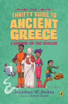 The Thrifty Guide to Ancient Greece (Ghidul economic al Greciei antice): A Handbook for Time Travelers - The Thrifty Guide to Ancient Greece: A Handbook for Time Travelers